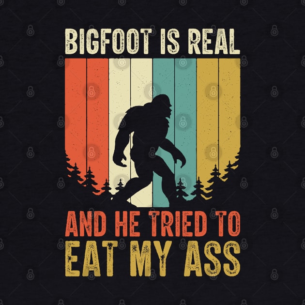 Bigfoot is Real and He Tried to Eat My Ass Funny Sasquatch by BramCrye